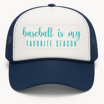 Baseball Is My Favorite Season Baseball Gift Trucker Hat