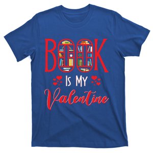 Book Is My Valentine's Day Bookworm And Book Lovers Meaningful Gift T-Shirt