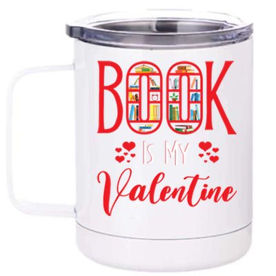 Book Is My Valentine's Day Bookworm And Book Lovers Meaningful Gift 12 oz Stainless Steel Tumbler Cup