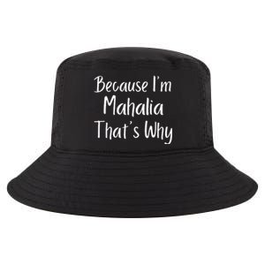 Because IM Mahalia ThatS Why Funny Personalized Cool Comfort Performance Bucket Hat