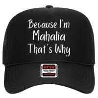 Because IM Mahalia ThatS Why Funny Personalized High Crown Mesh Back Trucker Hat