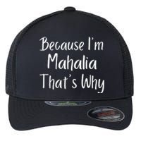 Because IM Mahalia ThatS Why Funny Personalized Flexfit Unipanel Trucker Cap