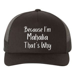 Because IM Mahalia ThatS Why Funny Personalized Yupoong Adult 5-Panel Trucker Hat