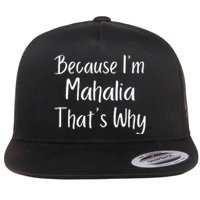 Because IM Mahalia ThatS Why Funny Personalized Flat Bill Trucker Hat