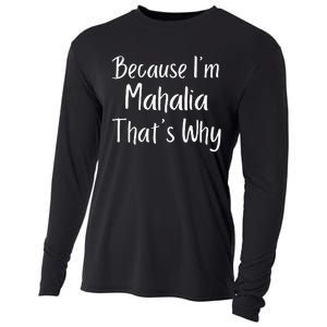 Because IM Mahalia ThatS Why Funny Personalized Cooling Performance Long Sleeve Crew