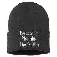 Because IM Mahalia ThatS Why Funny Personalized Sustainable Knit Beanie