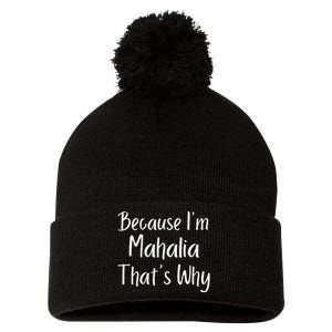 Because IM Mahalia ThatS Why Funny Personalized Pom Pom 12in Knit Beanie