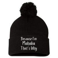 Because IM Mahalia ThatS Why Funny Personalized Pom Pom 12in Knit Beanie