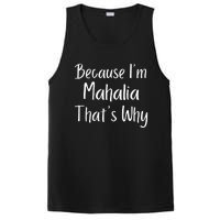 Because IM Mahalia ThatS Why Funny Personalized PosiCharge Competitor Tank