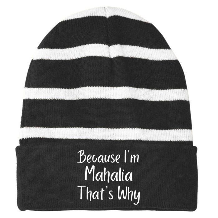 Because IM Mahalia ThatS Why Funny Personalized Striped Beanie with Solid Band