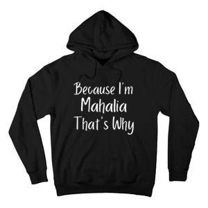 Because IM Mahalia ThatS Why Funny Personalized Tall Hoodie