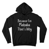 Because IM Mahalia ThatS Why Funny Personalized Tall Hoodie