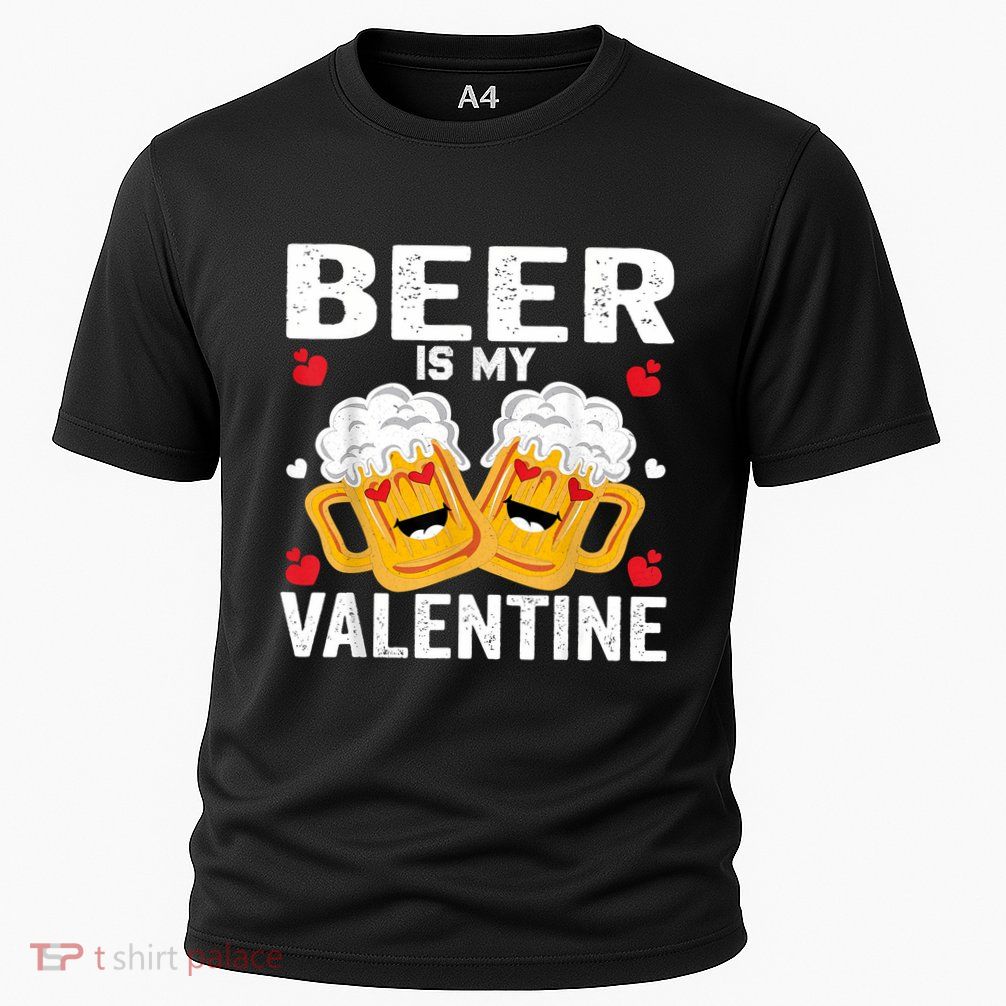 Beer Is My Valentine Glasses Of Beer Happy Valentines Day Performance Shirt