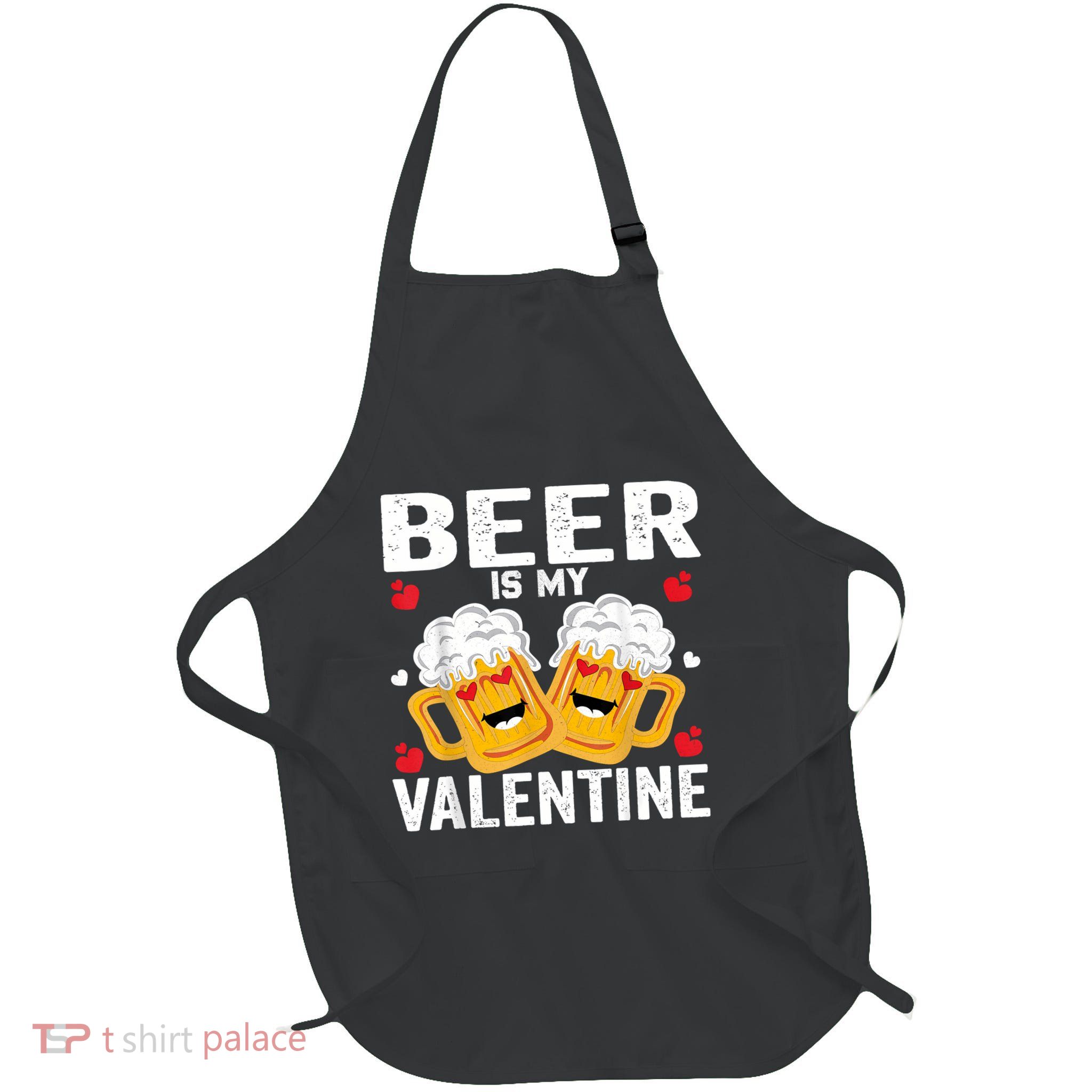 Beer Is My Valentine Glasses Of Beer Happy Valentines Day Apron