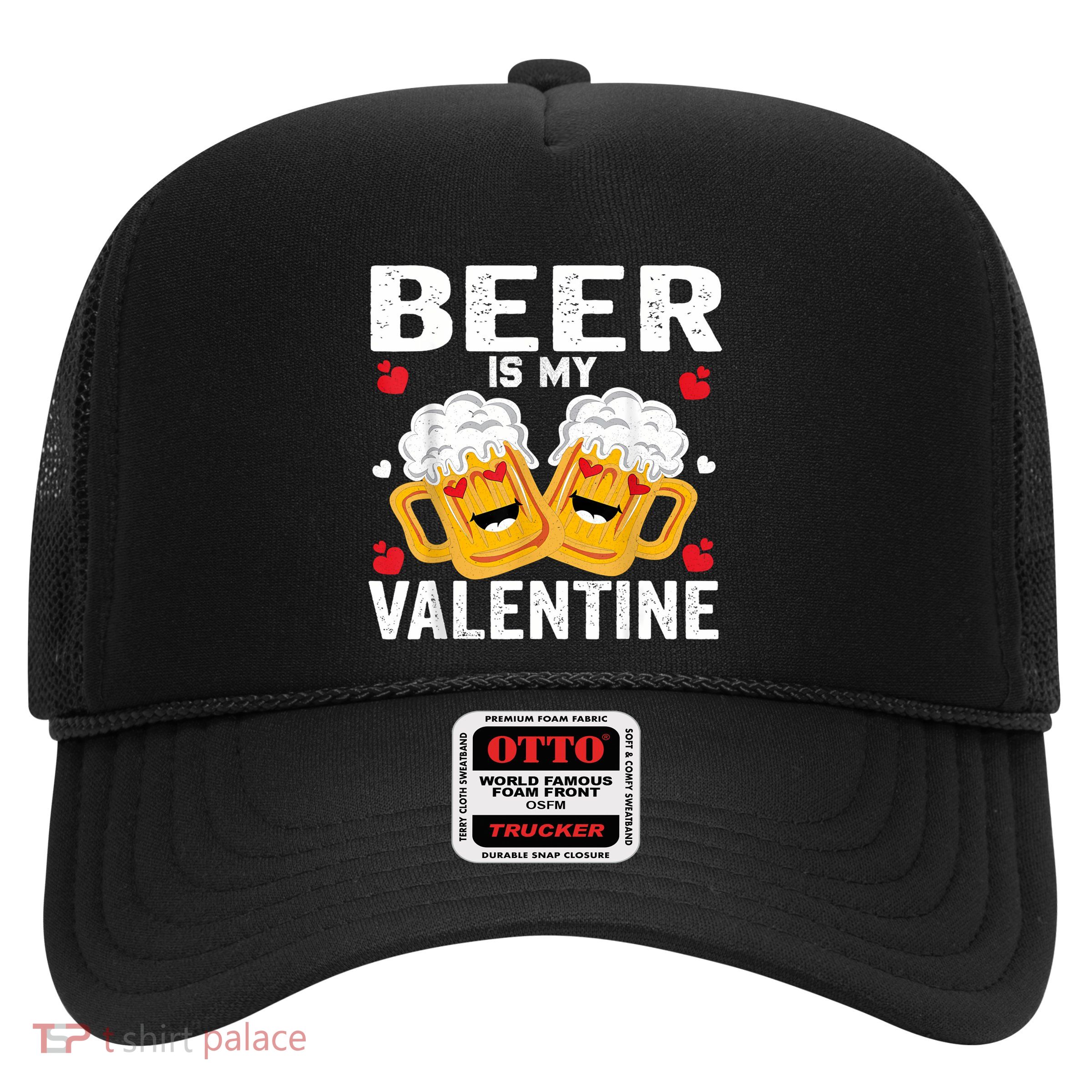 Beer Is My Valentine Glasses Of Beer Happy Valentines Day Trucker Hat