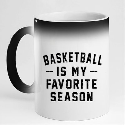 Basketball Is My Favorite Season Basketball Lover Cool Gift 11oz Black Color Changing Mug