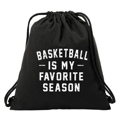 Basketball Is My Favorite Season Basketball Lover Cool Gift Drawstring Bag