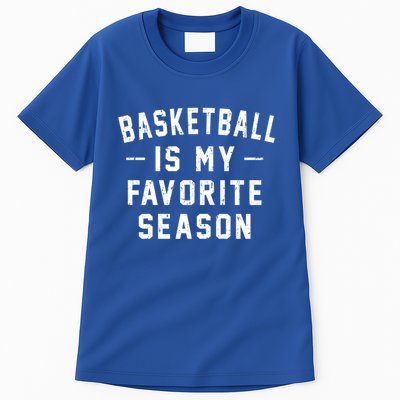 Basketball Is My Favorite Season Basketball Lover Cool Gift Tall T-Shirt