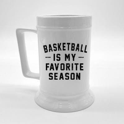 Basketball Is My Favorite Season Basketball Lover Cool Gift Beer Stein