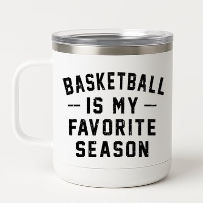 Basketball Is My Favorite Season Basketball Lover Cool Gift 12 oz Stainless Steel Tumbler Cup