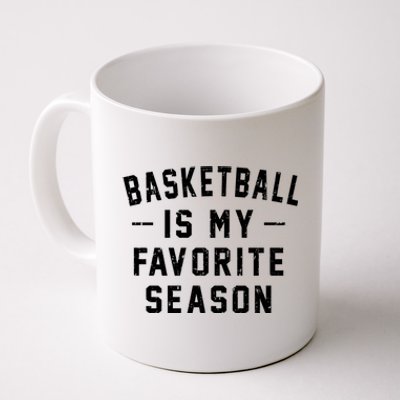 Basketball Is My Favorite Season Basketball Lover Cool Gift Coffee Mug