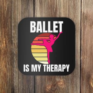 Ballet Is My Therapy Ballet Dancer Ballerina Coaster