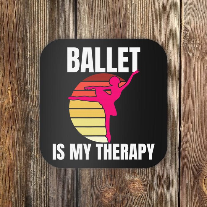 Ballet Is My Therapy Ballet Dancer Ballerina Coaster