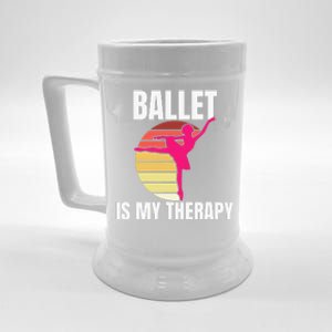 Ballet Is My Therapy Ballet Dancer Ballerina Beer Stein