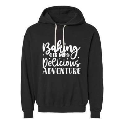 Baking Is My Delicious Adventure Funny Graphic Tees Cute Gift Garment-Dyed Fleece Hoodie