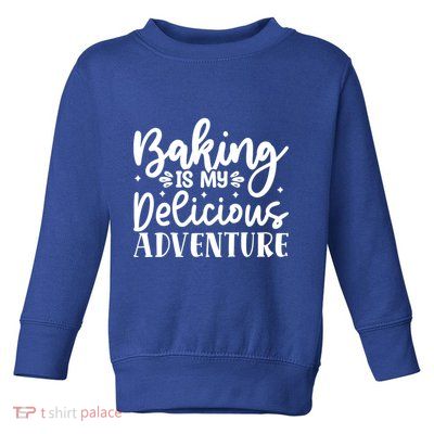 Baking Is My Delicious Adventure Funny Graphic Tees Cute Gift Toddler Sweatshirt