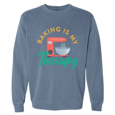 Baking Is My Therapy Baker Baking Pastry Lover Gift Garment-Dyed Sweatshirt