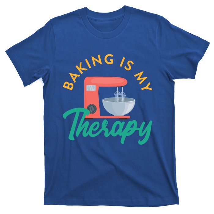 Baking Is My Therapy Baker Baking Pastry Lover Gift T-Shirt