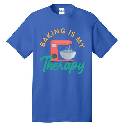 Baking Is My Therapy Baker Baking Pastry Lover Gift Tall T-Shirt