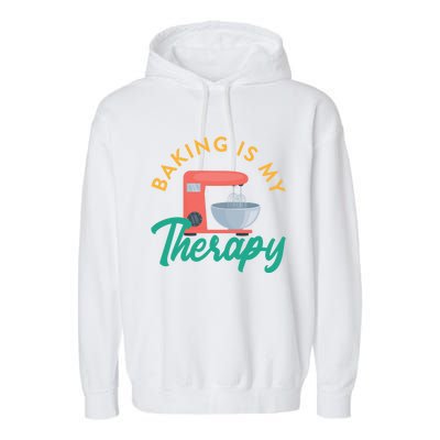 Baking Is My Therapy Baker Baking Pastry Lover Gift Garment-Dyed Fleece Hoodie