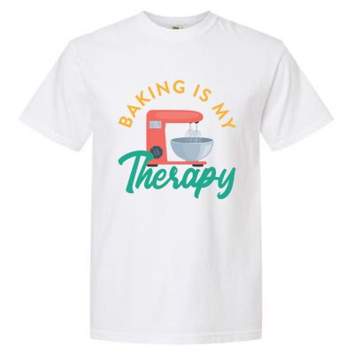 Baking Is My Therapy Baker Baking Pastry Lover Gift Garment-Dyed Heavyweight T-Shirt