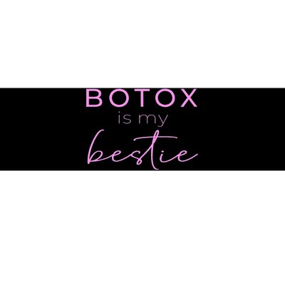 Botox Is My Bestie Plastic Surgery Bumper Sticker