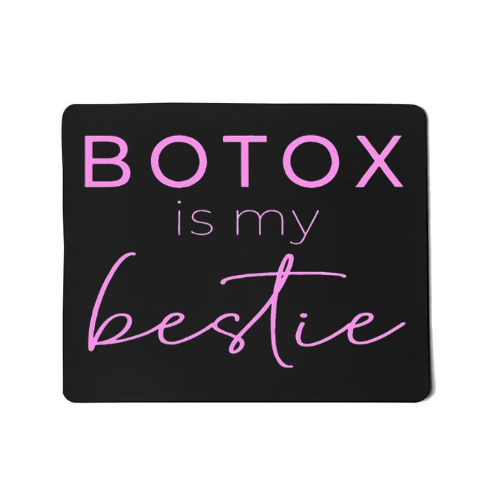 Botox Is My Bestie Plastic Surgery Mousepad