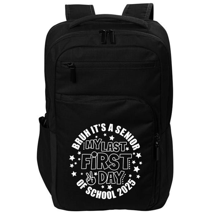 Bruh ItS My Last First Day Senior 2025 Back To School Funny Impact Tech Backpack