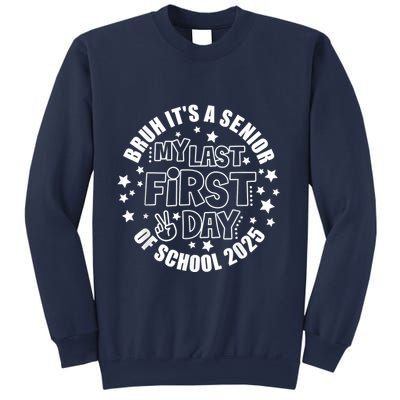Bruh ItS My Last First Day Senior 2025 Back To School Funny Sweatshirt