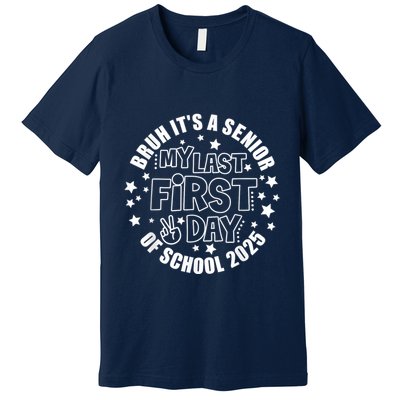 Bruh ItS My Last First Day Senior 2025 Back To School Funny Premium T-Shirt