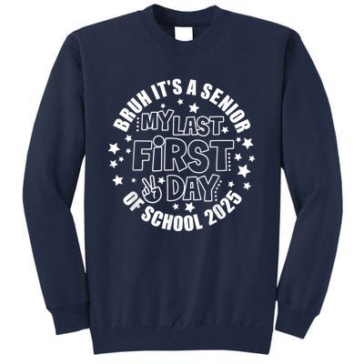 Bruh ItS My Last First Day Senior 2025 Back To School Funny Tall Sweatshirt