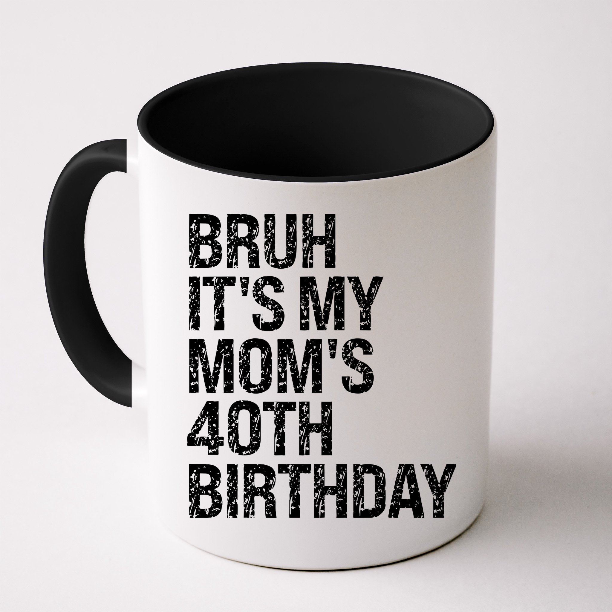 Bruh ItS My Queen MomS 40th Birthday Omg Crown Happy Funny Mug