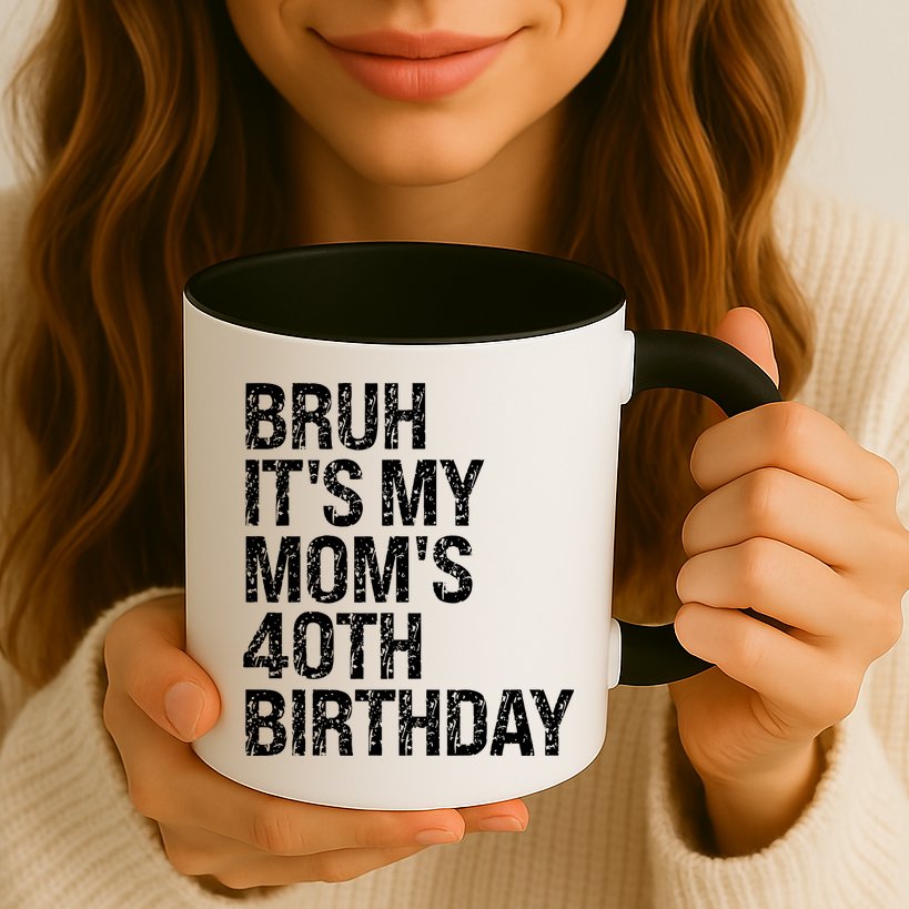 Bruh ItS My Queen MomS 40th Birthday Omg Crown Happy Funny Mug