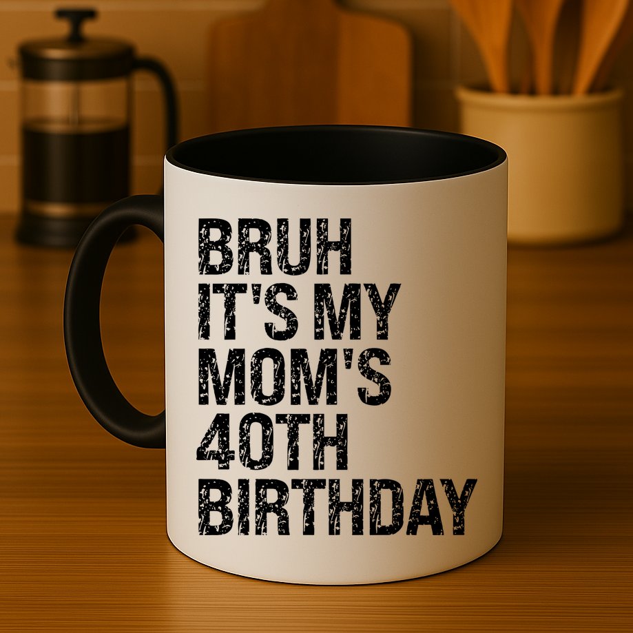 Bruh ItS My Queen MomS 40th Birthday Omg Crown Happy Funny Mug