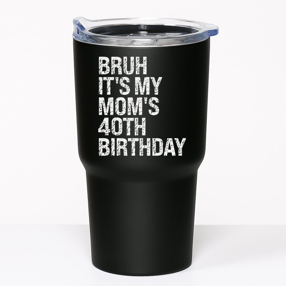 Bruh ItS My Queen MomS 40th Birthday Omg Crown Happy Funny Tumbler