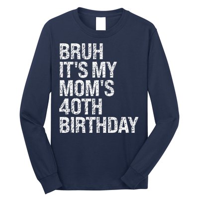 Bruh ItS My Queen MomS 40th Birthday Omg Crown Happy Funny Long Sleeve Shirt