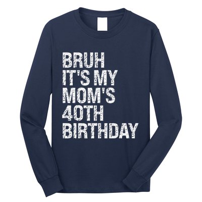 Bruh ItS My Queen MomS 40th Birthday Omg Crown Happy Funny Long Sleeve Shirt