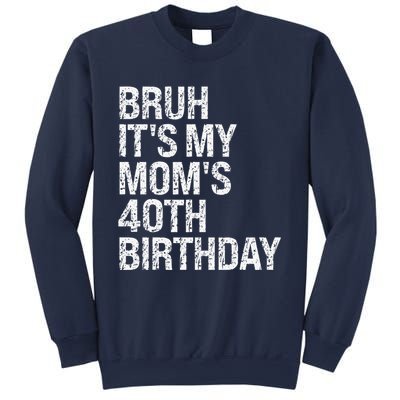 Bruh ItS My Queen MomS 40th Birthday Omg Crown Happy Funny Sweatshirt