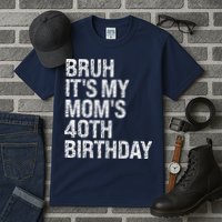 Bruh ItS My Queen MomS 40th Birthday Omg Crown Happy Funny Tall T-Shirt