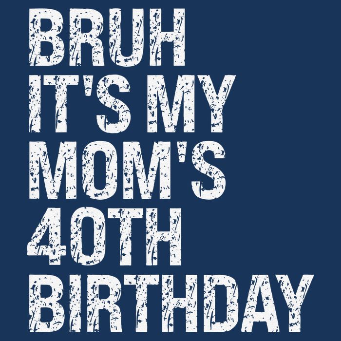Bruh ItS My Queen MomS 40th Birthday Omg Crown Happy Funny Tall T-Shirt
